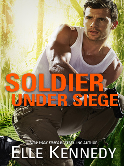 Title details for Soldier Under Siege by Elle Kennedy - Available
